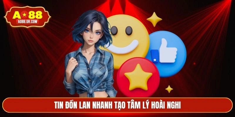 Tin đồn lan nhanh tạo tâm lý hoài nghi