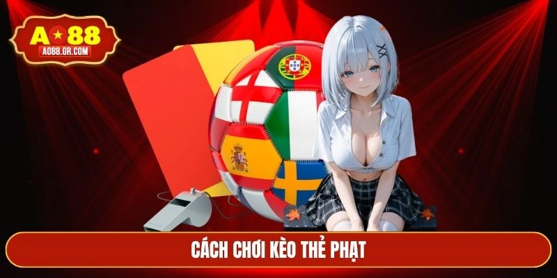 cách chơi kèo thẻ phạt