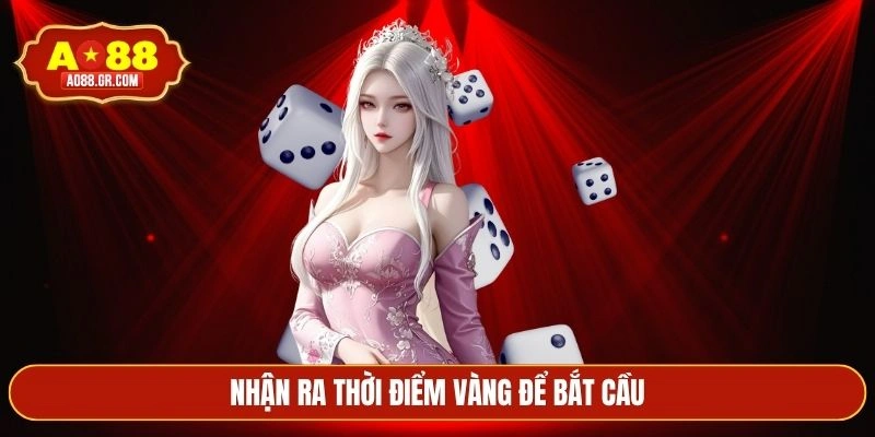 Nhận ra thời điểm vàng để bắt cầu