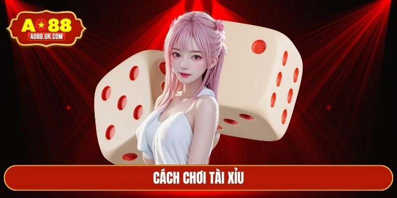 cách chơi tài xỉu