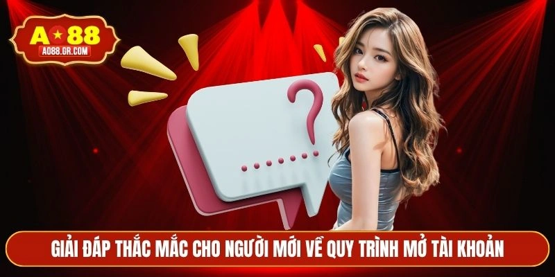 Giải đáp thắc mắc cho người mới về quy trình mở tài khoản