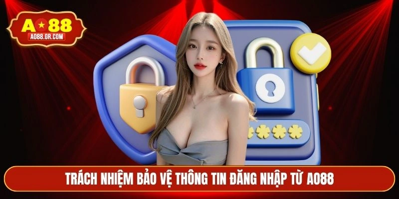 Trách nhiệm bảo vệ thông tin đăng nhập từ AO88
