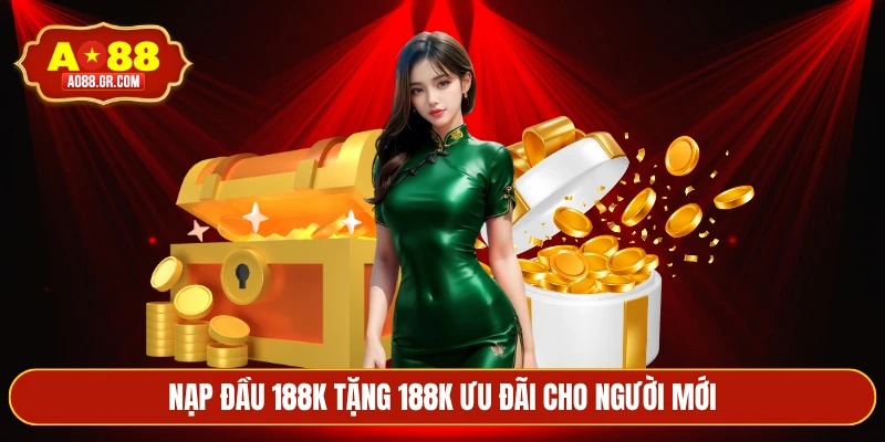 Nạp đầu 188k tặng 188k ưu đãi cho người mới