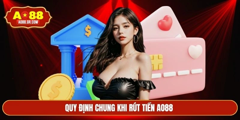 Quy định chung khi rút tiền AO88 