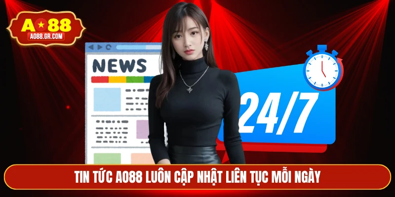 Tin tức AO88 luôn cập nhật liên tục mỗi ngày