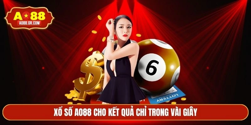 Xổ số AO88 cho kết quả chỉ trong vài giây